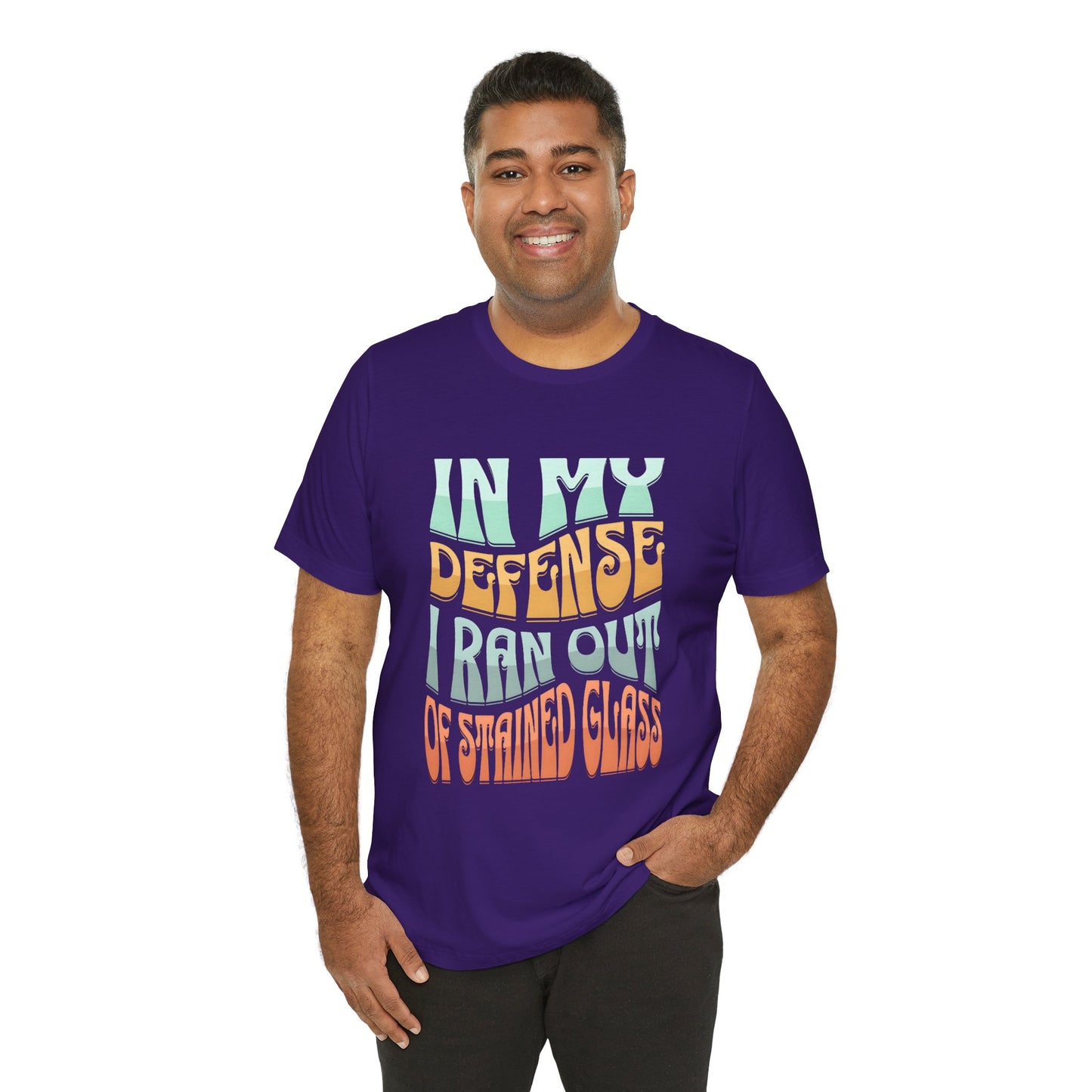 In my defense I ran out of Stained Glass - Fun Unisex Jersey Tee, Perfect for Teachers, School Events, Casual Outfits, Birthdays, Funny Gift