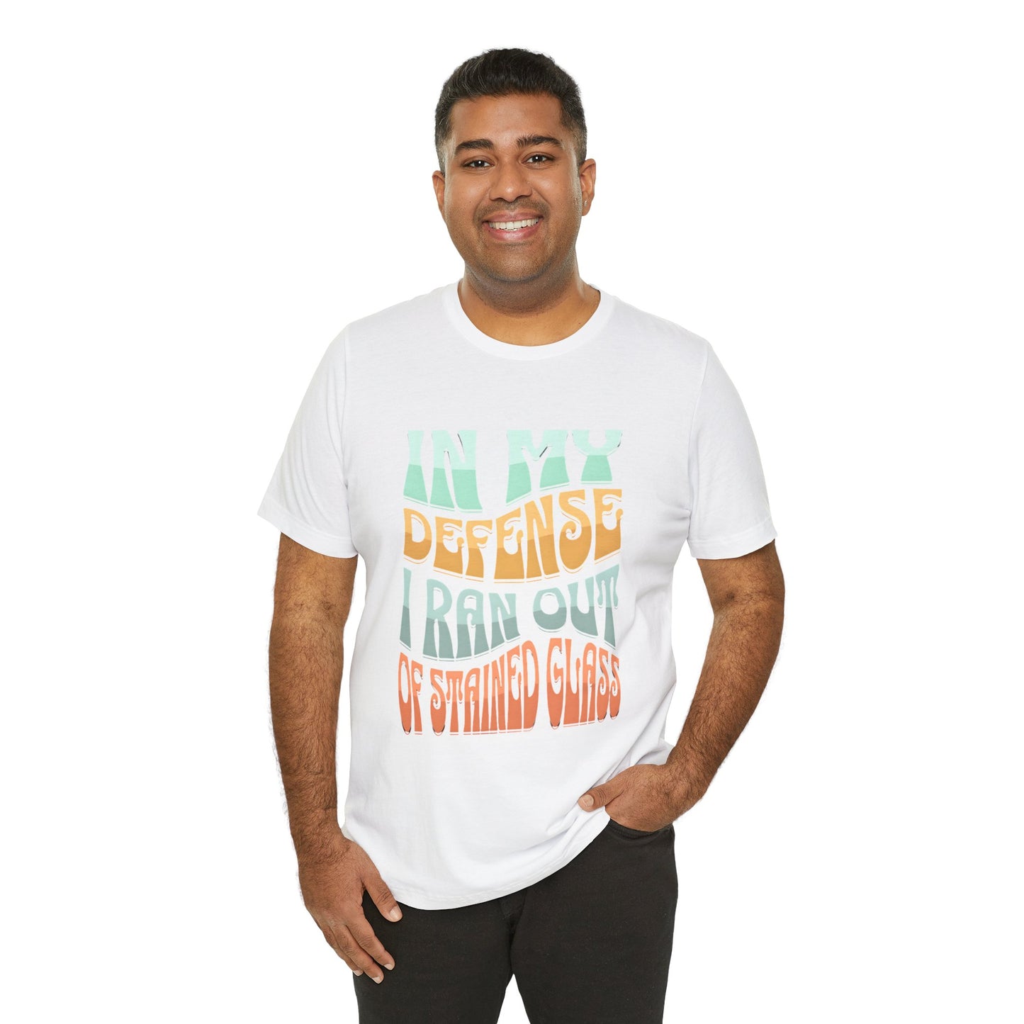 In my defense I ran out of Stained Glass - Fun Unisex Jersey Tee, Perfect for Teachers, School Events, Casual Outfits, Birthdays, Funny Gift