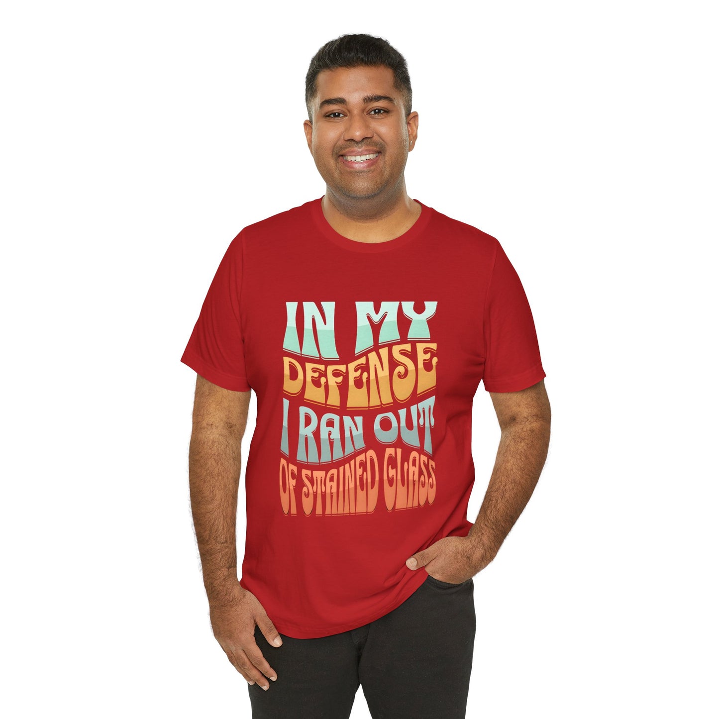 In my defense I ran out of Stained Glass - Fun Unisex Jersey Tee, Perfect for Teachers, School Events, Casual Outfits, Birthdays, Funny Gift